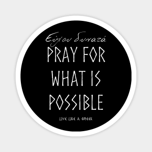 Pray for what is possible and live better life ,apparel hoodie sticker coffee mug gift for everyone Magnet